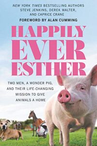 The Book Corner - Happily Ever Ester: Two Men, Their Wonder Pig, and Their Life-Changing Mission to Give Animals a Home